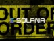 Solana out of order