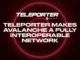 Avalanche teleporter