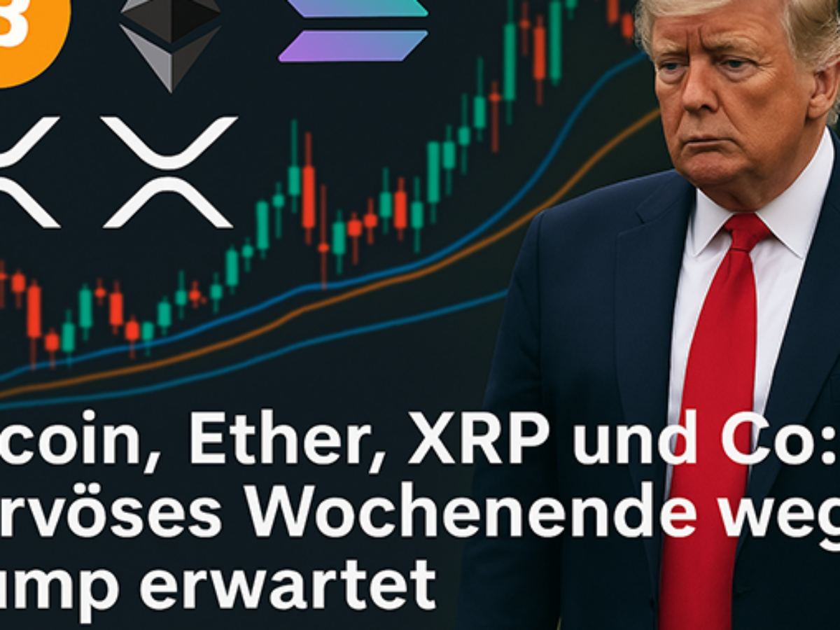 Bitcoin, Ether, XRP und Co.: Nervöses Wochenende wegen Trump erwartet –  Block-Builders.de